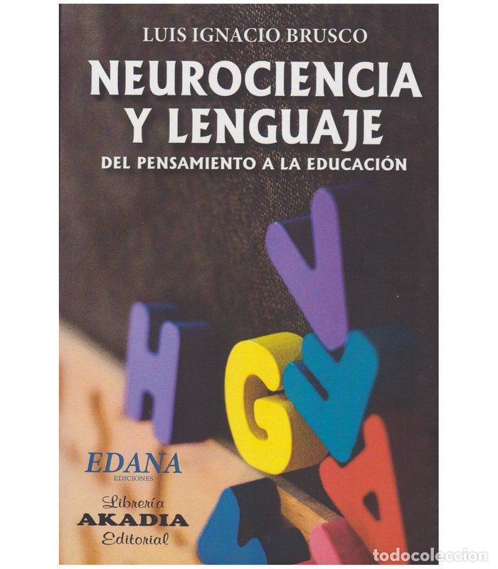 Libri: NEUROCIENCIA Y LENGUAJE DEL PENSAMIENTO A LA EDUCACION - LUIS IGNACIO BRUSCO
