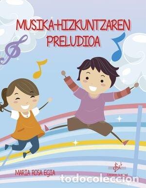 Libros: MUSIKA HIZKUNTZAREN PRELUDIOA EUSKERA - EGIA AURRE, MARIA ROSA