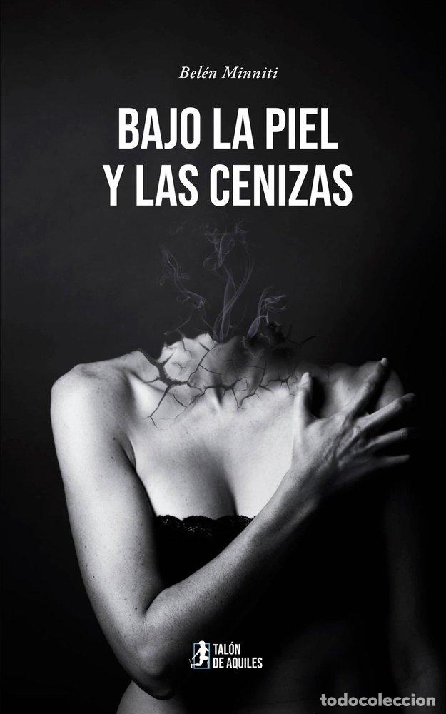 B&uuml;cher: BAJO LA PIEL Y LAS CENIZAS - MINNITI, BEL&Eacute;N