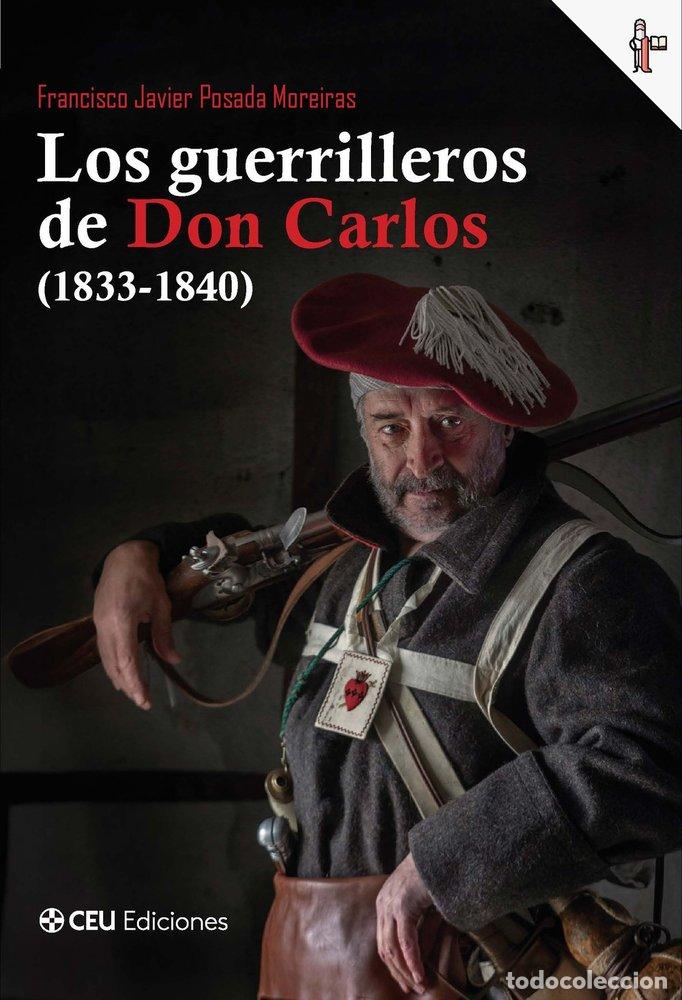 B&uuml;cher: LOS GUERRILLEROS DE DON CARLOS 1833 1840 - POSADA MOREIRAS, FRANCISCO JAVIER
