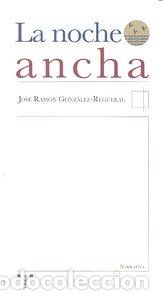 B&uuml;cher: NOCHE ANCHA,LA - GONZ&Aacute;LEZ-REGUERAL, JOS&Eacute; RAM&Oacute;N