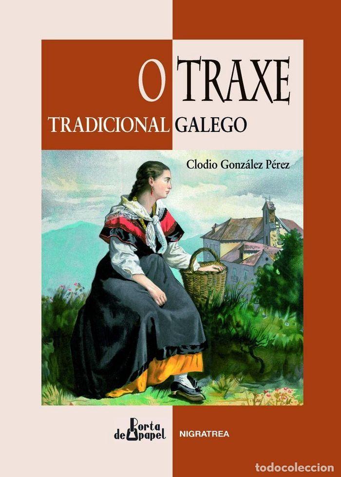 Libros: O TRAXE TRADICIONAL GALEGO - GONZ&Aacute;LEZ P&Eacute;REZ, CLODIO