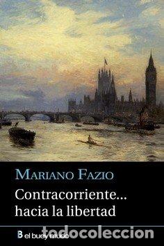 Libros: CONTRACORRIENTE HACIA LA LIBERTAD - FAZIO, MARIANO