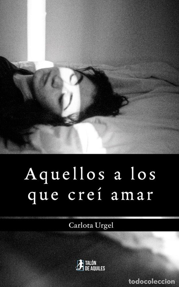 books: AQUELLOS A LOS QUE CREI AMAR - URGEL, CARLOTA