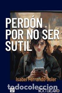 books: PERDON POR NO SER SUTIL - FERRANDO SOLER, ISABEL