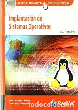 Libros: IMPLANTACION DE SISTEMAS OPERATIVOS CFS+CD - RAYA CABRERA, JOS&Eacute; LUIS