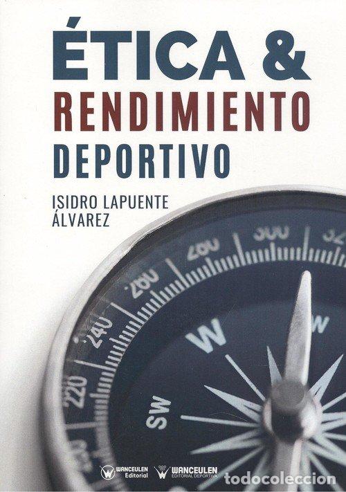 Libros: ETICA Y RENDIMIENTO DEPORTIVO - LAPUENTE &Aacute;LVAREZ, ISIDRO