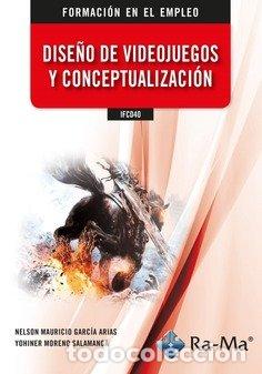 Libros: IFCD40 DISE&Ntilde;O DE VIDEOJUEGOS Y CONCEPTUALIZACION - GARCIA, NELSON M.