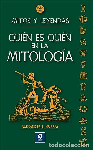 Libros: QUIEN ES QUIEN EN LA MITOLOGIA - MURRAY, ALEXANDER S.