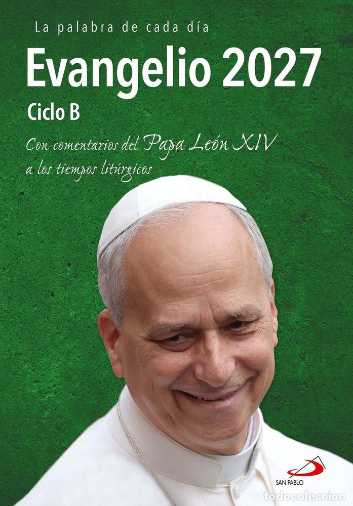 Livros: EVANGELIO 2027 CICLO B (CON COMENTARIOS PAPA LEON XIV) - EQUIPO SAN PABLO