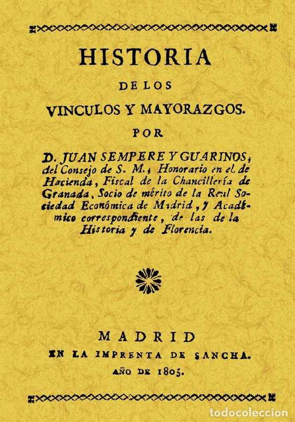 Livros: HISTORIA DE LOS VINCULOS Y MAYORAZGOS - SEMPERE Y GUARINOS, JUAN