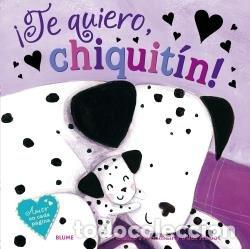 Libri: TE QUIERO, CHIQUITIN! - FREEDMAN, CLAIRE