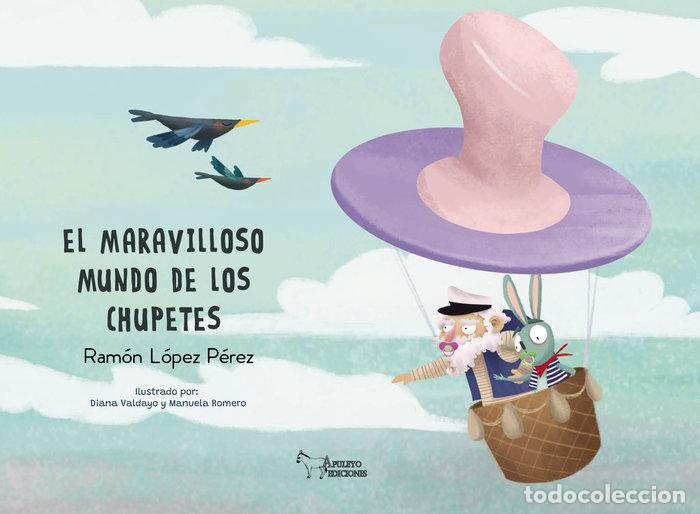 Libri: EL MARAVILLOSO MUNDO DE LOS CHUPETES - LOPEZ PEREZ, RAMON