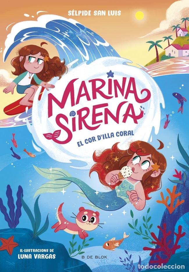 Libros: MARINA SIRENA 2 EL COR D'ILLA CORAL - SELPIDE SAN LUIS