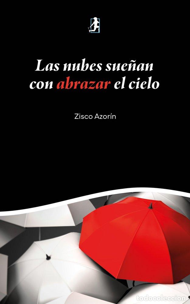 Libros: LAS NUBES SUE&Ntilde;AN CON ABRAZAR EL CIELO - AZOR&Iacute;N, ZISCO
