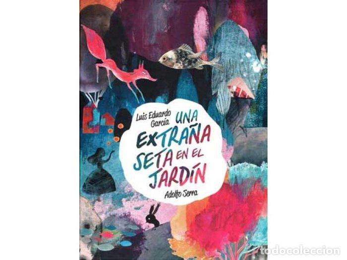 Libros: UNA EXTRA&Ntilde;A SETA EN EL JARDIN - GARCIA, LUIS EDUARDO