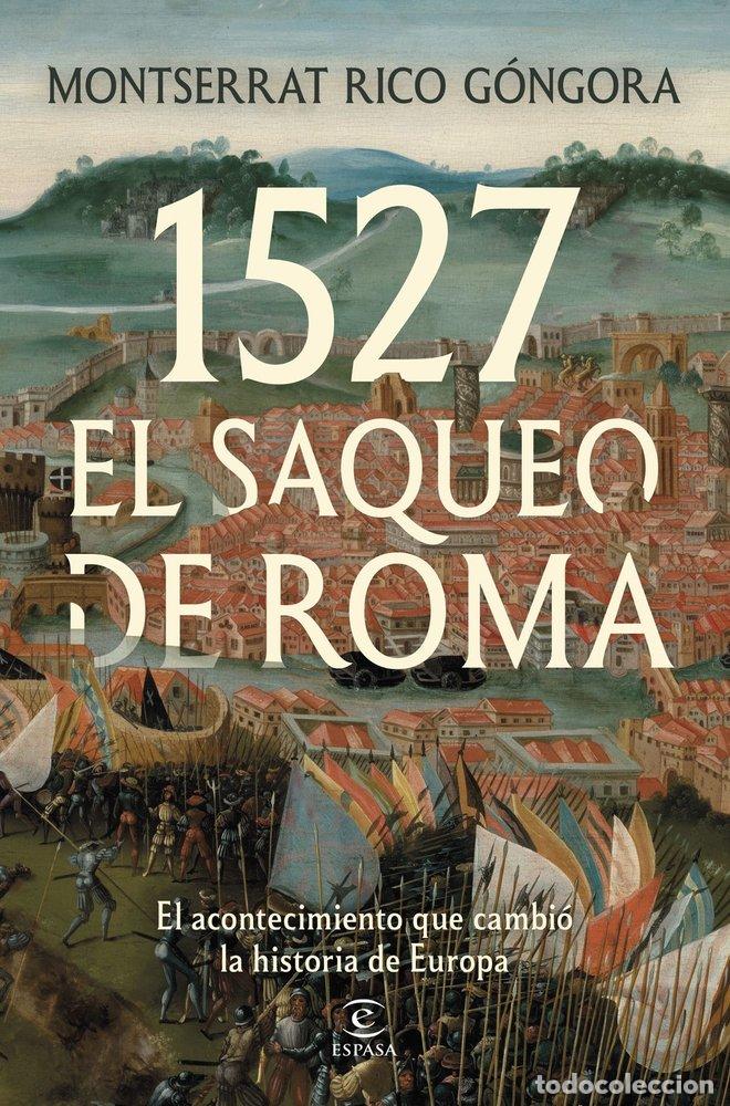 Libri: 1527 EL SAQUEO DE ROMA - MONTSERRAT RICO GONGORA