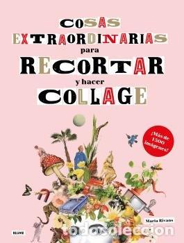 Libri: COSAS EXTRAORDINARIAS PARA RECORTAR Y HACER COLLAGE - RIVANS, MARIA