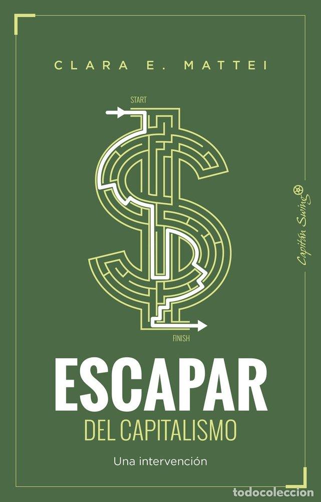 B&uuml;cher: ESCAPAR DEL CAPITALISMO - MATTEI, CLARA E.