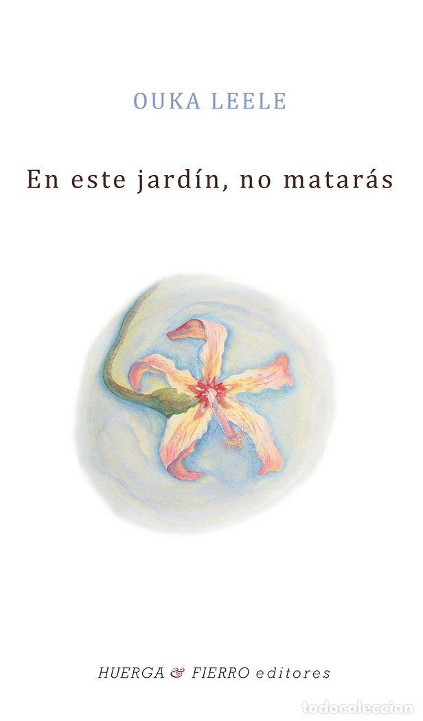 Libri: EN ESTE JARDIN NO MATARAS - LEELE (1957-), OUKA