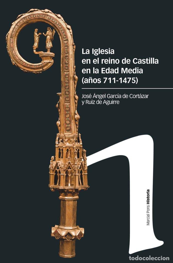 Libri: LA IGLESIA EN EL REINO DE CASTILLA EN LA EDAD MEDIA (SIGLOS - GARCIA DE CORTAZAR Y RUIZ DE AGUIRRE,