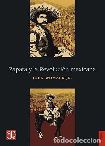 Libros: ZAPATA Y LA REVOLUCION MEXICANA / JOHN WOMACK JR ; TRADUCCI - WOMACK JR., JOHN