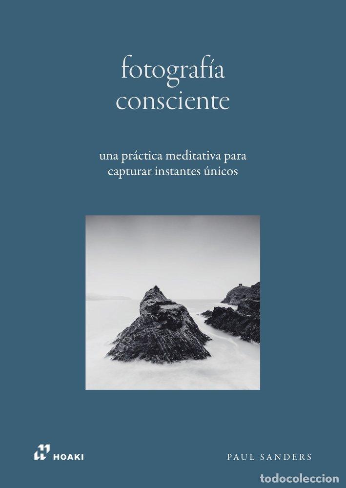 Libros: FOTOGRAFIA CONSCIENTE - SANDERS, PAUL