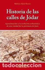 Livros: HISTORIA DE LAS CALLES DE JODAR - ALCAL&Aacute; MORENO, ILDEFONSO