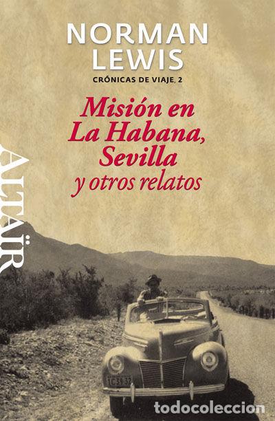Livros: MISION EN LA HABANA SEVILLA Y OTROS RELATOS - LEWIS, NORMAN