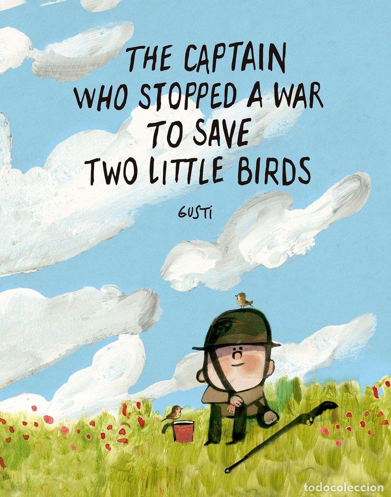 Libros: THE CAPTAIN WHO STOPPED A WAR TO SAVE TWO LITTLE BIRDS - GUSTI