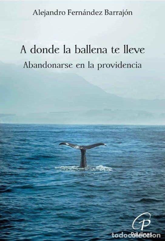 Libros: A DONDE LA BALLENA TE LLEVE - FERNANDEZ BARRAJON, ALEJANDRO