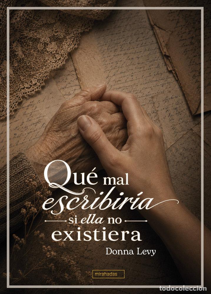 Libros: QUE MAL ESCRIBIRIA SI ELLA NO EXISTIERA - LEVY, DONNA