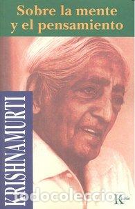 Libri: SOBRE MENTE Y EL PENSAMIENTO - KRISHNAMURTI, JIDDU