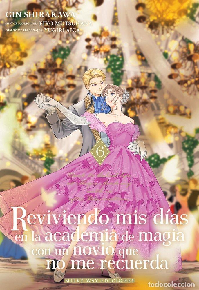 Libros: REVIVIENDO MIS DIAS EN LA ACADEMIA DE MAGIA CON UN NOVIO 6 - MUTSUHANA, EIKO