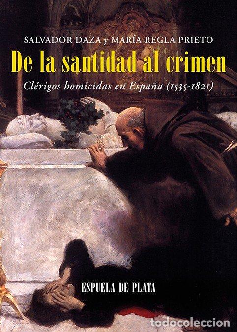 Libros: DE LA SANTIDAD AL CRIMEN - DAZA PALACIOS, SALVADOR
