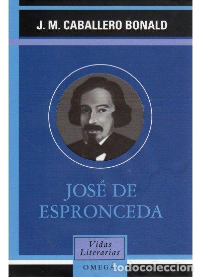 Libros: JOSE DE ESPRONCEDA - JOSE MANUEL CABALLERO BONALD
