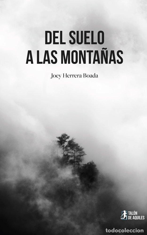Libros: DEL SUELO A LAS MONTA&Ntilde;AS - HERRERA BOADA, JOEY - Foto 1