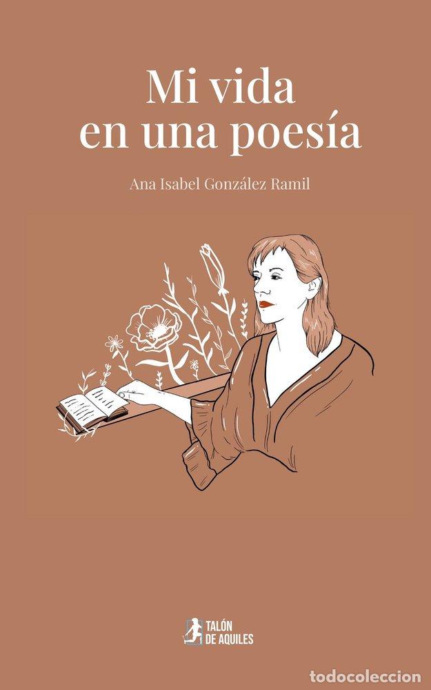 Libros: MI VIDA EN UNA POESIA - GONZ&Aacute;LEZ RAMIL, ANA ISABEL