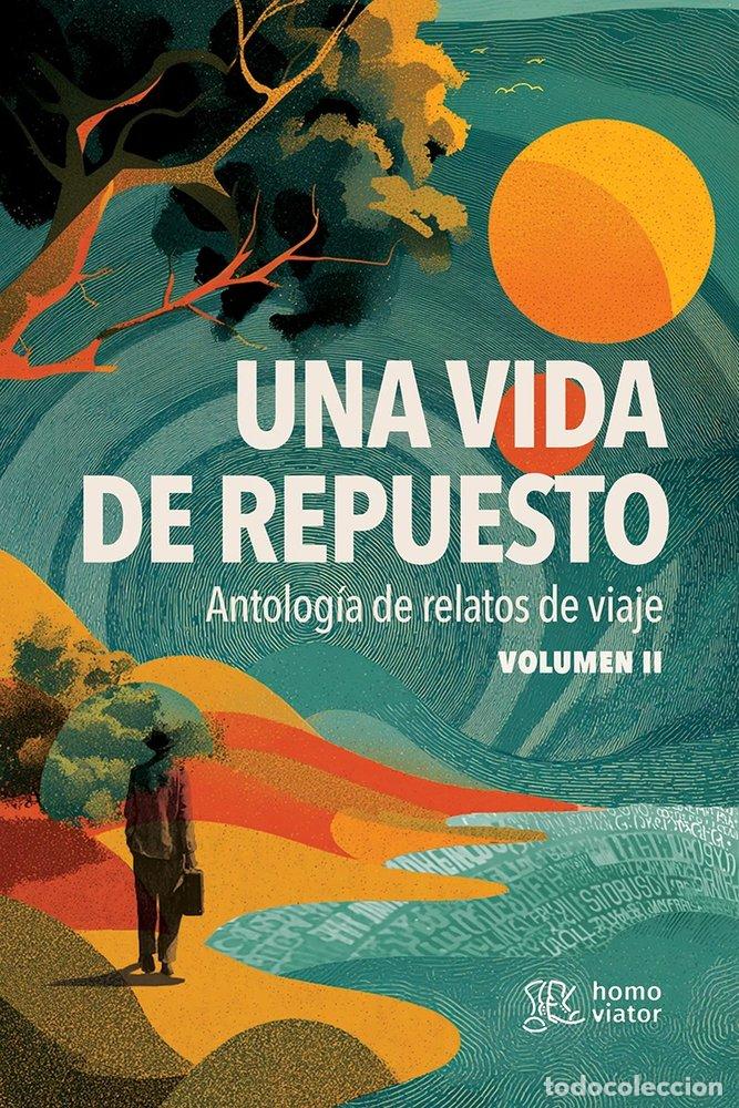 Livres: UNA VIDA DE REPUESTO. ANTOLOGIA DE RELATOS DE VIAJE. TOMO II - AUTORES, VARIOS
