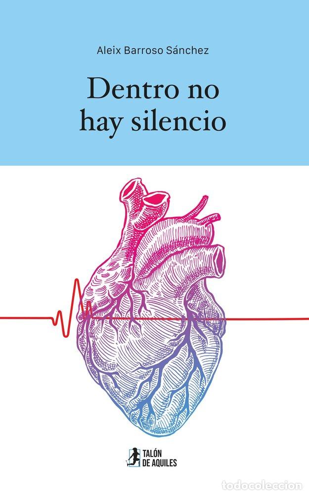 Libros: DENTRO NO HAY SILENCIO - BARROSO S&Aacute;NCHEZ, ALEIX