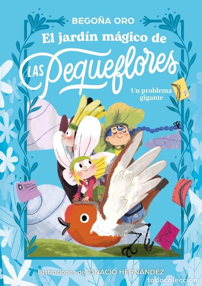 Libros: EL JARDIN MAGICO DE LAS PEQUEFLORES UN PROBLEMA GIGANTE - BEGO&Ntilde;A ORO