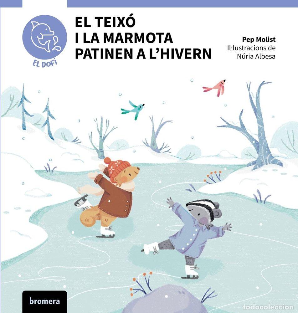 Libros: EL TEIXO I LA MARMOTA PATINEN A L'HIVERN - PEP MOLIST