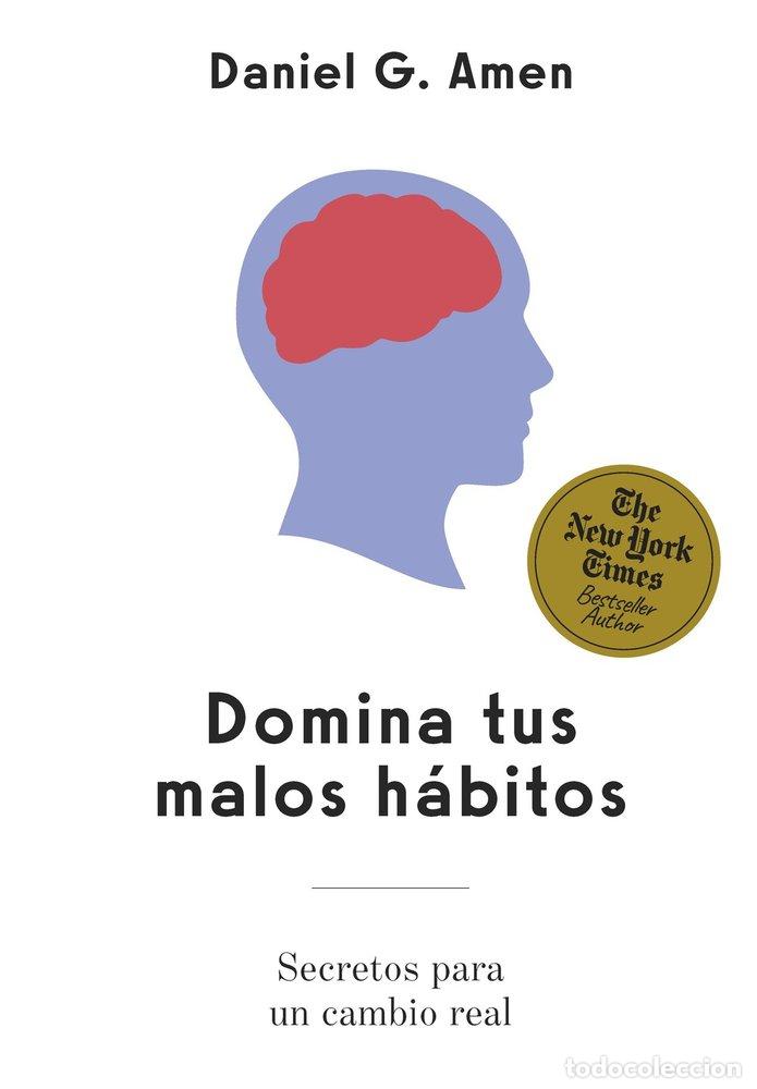 Libros: DOMINA TUS MALOS HABITOS - AMEN, DANIEL G.