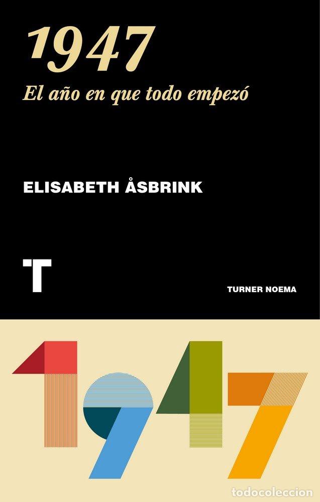 Libros: 1947 EL A&Ntilde;O EN QUE TODO EMPEZO - &Aring;SBRINK, ELISABETH