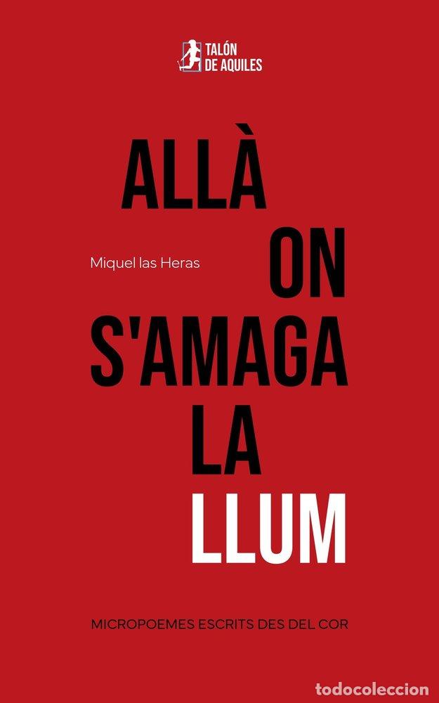 Libros: ALLA ON S'AMAGA LA LLUM - LAS HERAS, MIQUEL