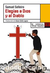 Libros: ELEGIAS A DIOS Y AL DIABLO NB-132 - SOLLEIRO GONZ&Aacute;LEZ, SAMUEL