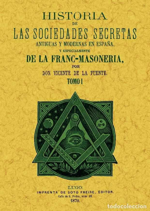Libros: HISTORIA DE LAS SOCIEDADES SECRETAS ANTIGUAS Y MODERNAS EN E - FUENTE, VICENTE DE LA
