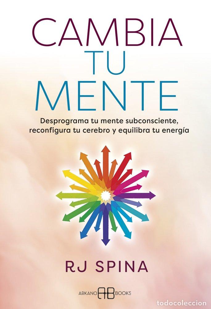 Libros: CAMBIA TU MENTE - SPINA, R J