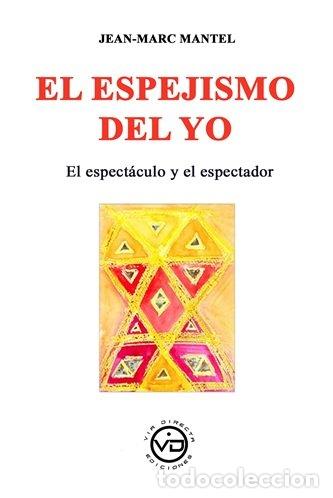 Libros: EL ESPEJISMO DEL YO - JEAN-MARC MANTEL