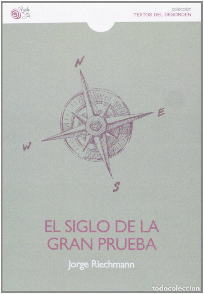 Libros: SIGLO DE LA GRAN PRUEBA,EL - RIECHMANN, JORGE - Foto 1